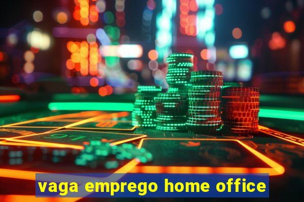 vaga emprego home office